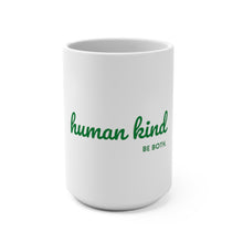 Load image into Gallery viewer, human kind- Be Both Mug 15oz (16 Meals)